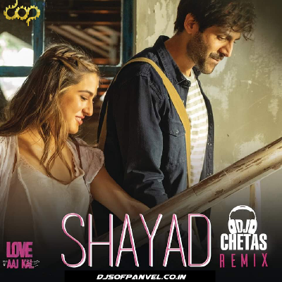 Shayad Remix - DJ Chetas